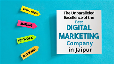 The Unparalleled Excellence of the Best Digital Marketing Company in Jaipur